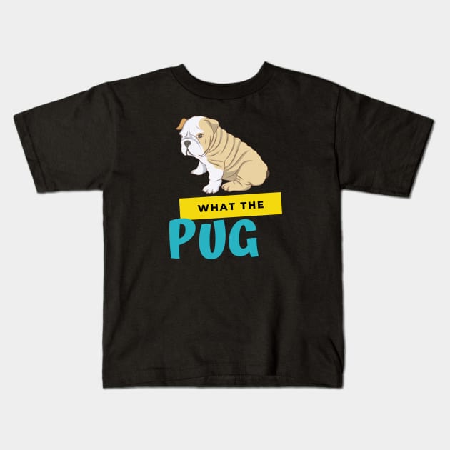 What The Pug Kids T-Shirt by Artmoo